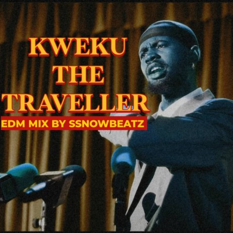 Kwaku the Traveller (EDM Mix) | Boomplay Music