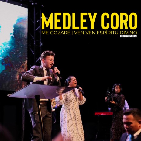 Medley Coro - Me Gozaré | Ven Ven Espíritu Divino | CENTRO VIDA | Boomplay Music