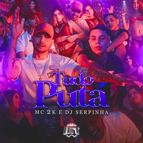 Tudo Puta ft. Dj Serpinha & De Olho no Hit | Boomplay Music