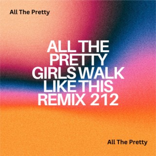 All The Pretty Girls Walk Like This Remix 212