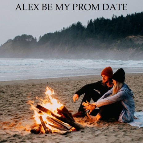 Alex Be My Prom Date | Boomplay Music