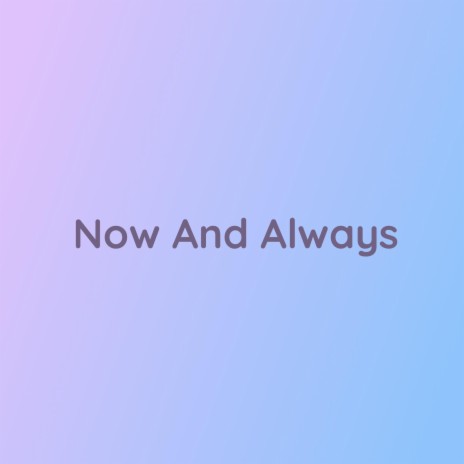 Now And Always | Boomplay Music