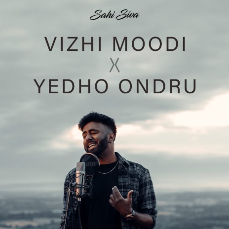 Vizhi Moodi X Yedho Ondru | Boomplay Music