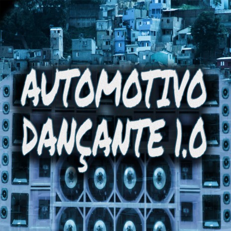 AUTOMOTIVO DANÇANTE 1.0 | Boomplay Music