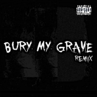 Bury My Grave (Remix)