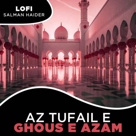 Az Tufail e Ghous e Azam Lofi | Boomplay Music