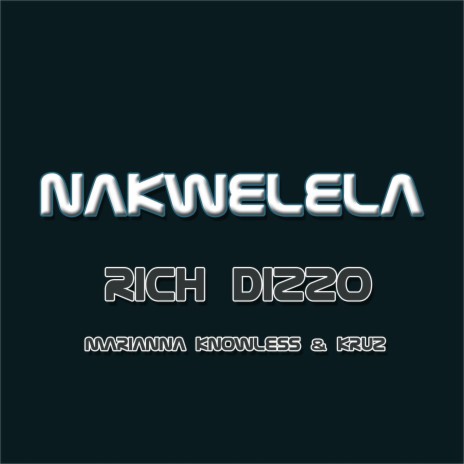 Nakwelela (feat. Marianna Knowles & Kruz) | Boomplay Music