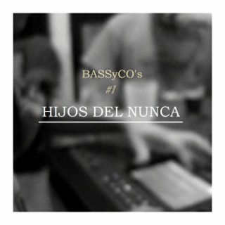 BASSyCO's #1 Hijos Del Nunca