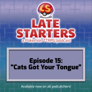 Episode 15 - Cats Got Your Tongue