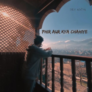 Phir Aur Kya Chahiye
