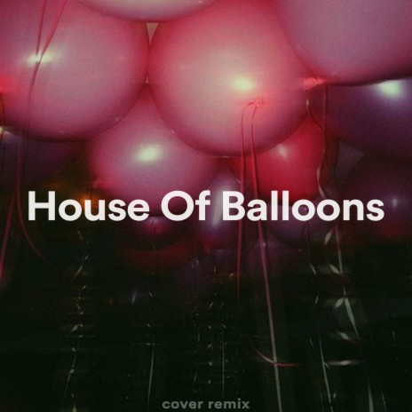 House Of Balloons (Sped Up Remix) | Boomplay Music