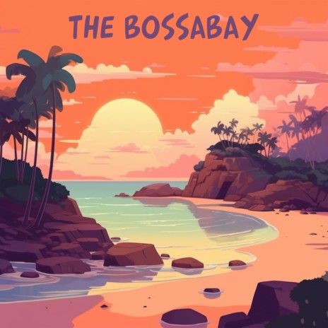 The BossaBay | Boomplay Music