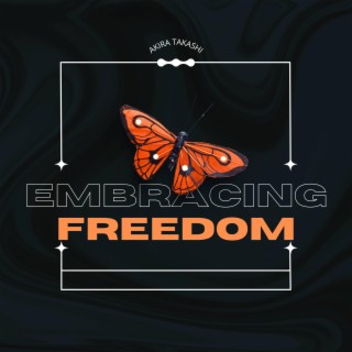 Embracing Freedom