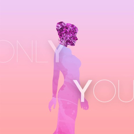 Only You | Boomplay Music