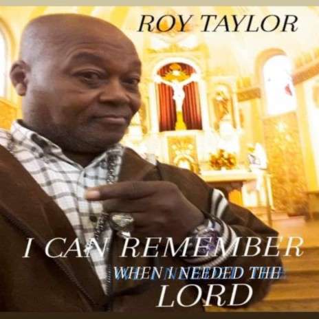 I can remember when I needed the Lord | Boomplay Music