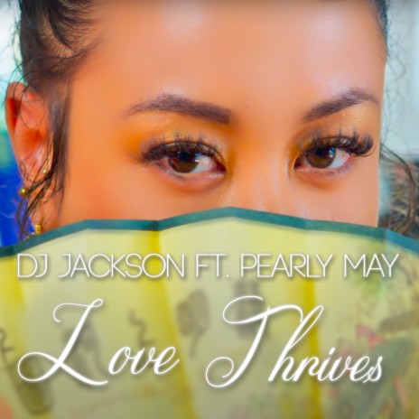 LOVE THRIVES ft. Pearly May | Boomplay Music