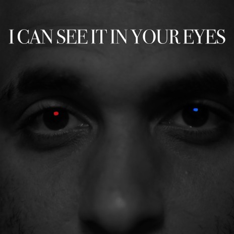 I Can See It In Your Eyes