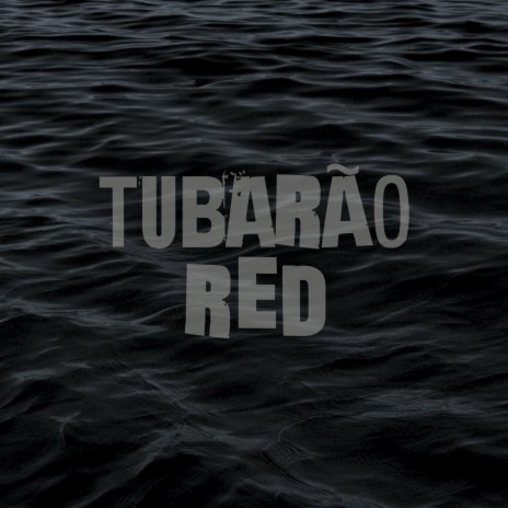 Tubarão Red | Boomplay Music