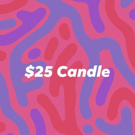 $25 Candle | Boomplay Music