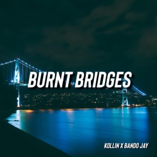 Burnt Bridges