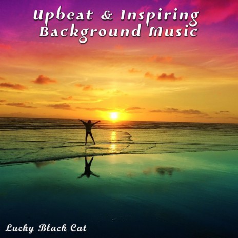 Upbeat & Inspiring Background Music