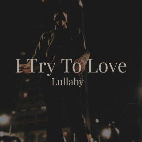 I Try To Love (Lullaby)
