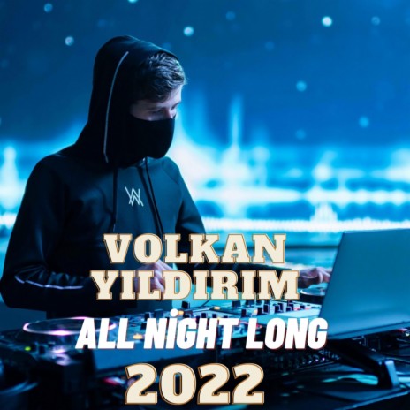 DJVolkan Yıldırım - All Night Long 2022 | Boomplay Music