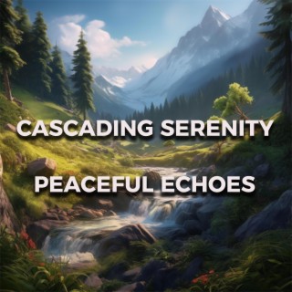 Cascading Serenity