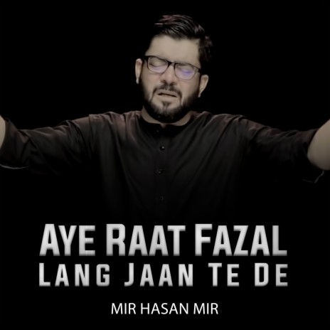 Aye Raat Fazal Lang Jaan Te De | Boomplay Music