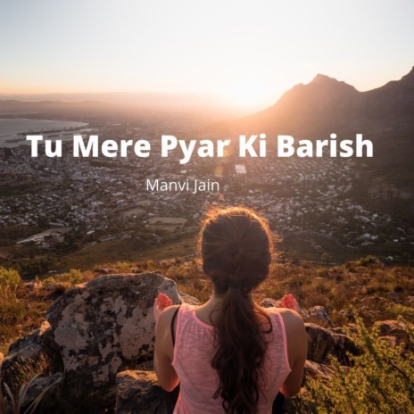 Tu Mere Pyar Ki Barish | Boomplay Music