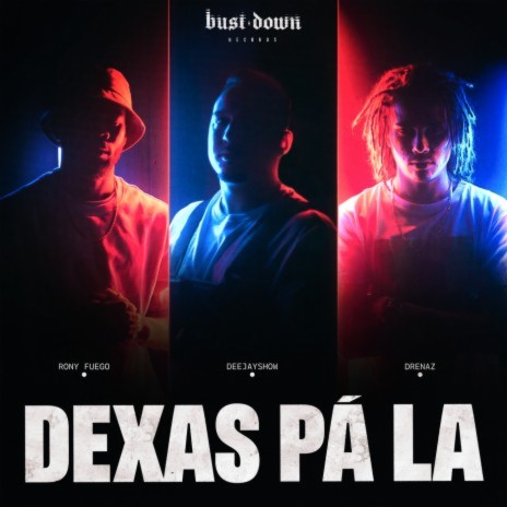 Dexas Pa La ft. Rony Fuego, Deejay Show & Drenaz | Boomplay Music