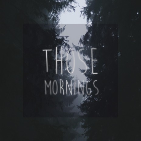 Those Mornings | Boomplay Music