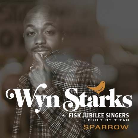 Sparrow ft. Fisk Jubilee Singers & Built By Titan | Boomplay Music