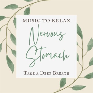 Nervous Stomach: Music to Relax and Take a Deep Breath to Calm Your Second Brain