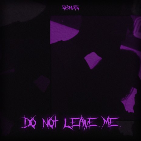 Do Not Leave Me | Boomplay Music