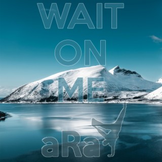 Wait On Me lyrics | Boomplay Music