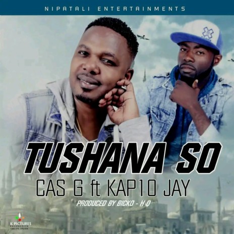 TUSHANA SO ft. KAP10 JAY | Boomplay Music