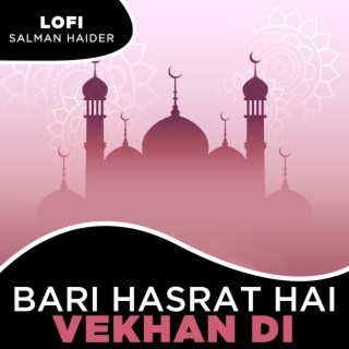 Bari Hasrat Hai Vekhan Di Lofi