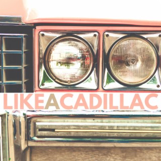 Like a Cadillac lyrics | Boomplay Music