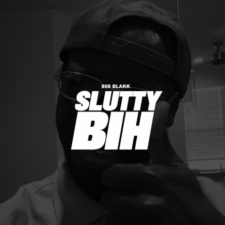 Slutty Bih | Boomplay Music