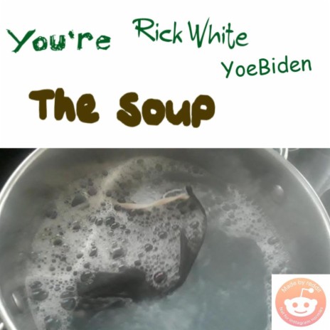 The Soup (feat. Rick White & YoeBiden)