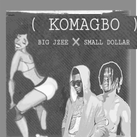 Komagbo ft. Small dollar | Boomplay Music