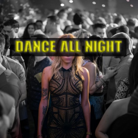 Dance All Night | Boomplay Music