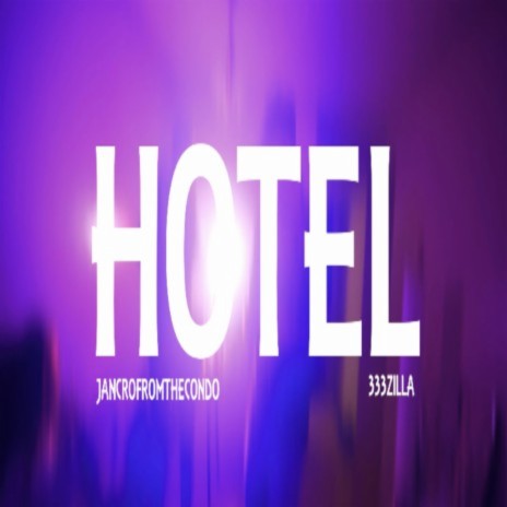 Hotel ft. 333Zilla | Boomplay Music