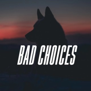 BAD BY CHOICE