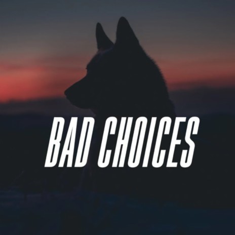 BAD BY CHOICE | Boomplay Music