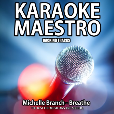 Breathe (Karaoke Version) (Originally Performed By Michelle Branch)