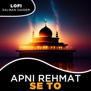 Apni Rehmat Se To Lofi