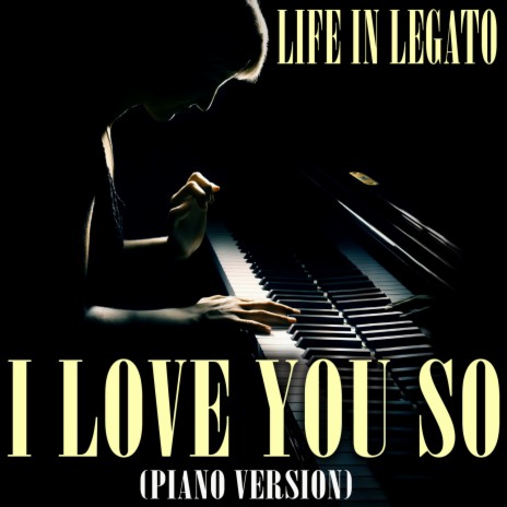 I Love You So (Piano Version) | Boomplay Music