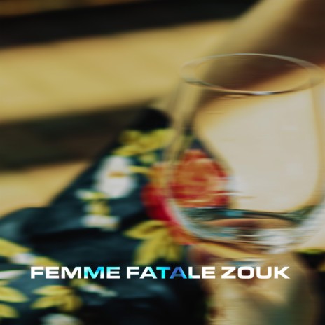 Femme Fatale Zouk | Boomplay Music